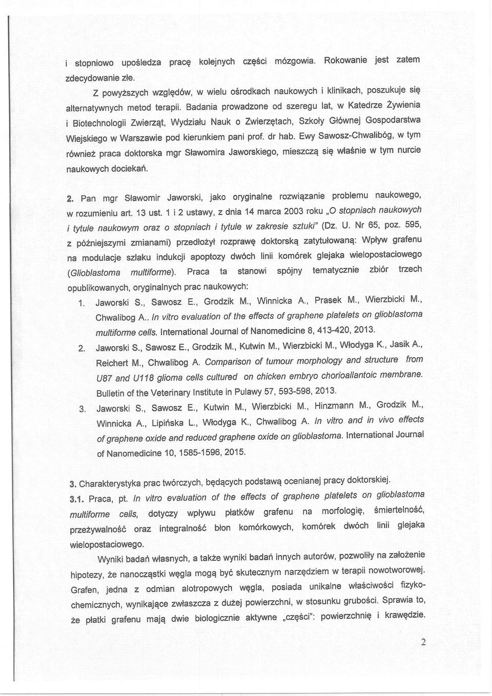 dr hab. Ewy Sawosz-Chwalbog, tym nurce r6wnez praca doktorska mgr Slawom:ra JaworSkego, meszczq sq wlasne w naukowych docekafr. 2.