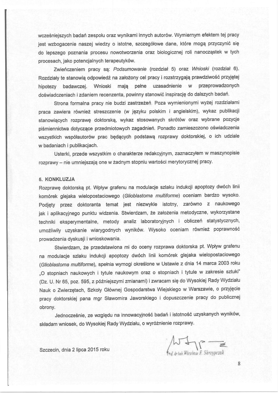 jako potencjalnych terapeutykow. Zwerczenem pracy sq: Podsumowane (rozdzal 5\ oraz Wnosk (rozdzal 6).