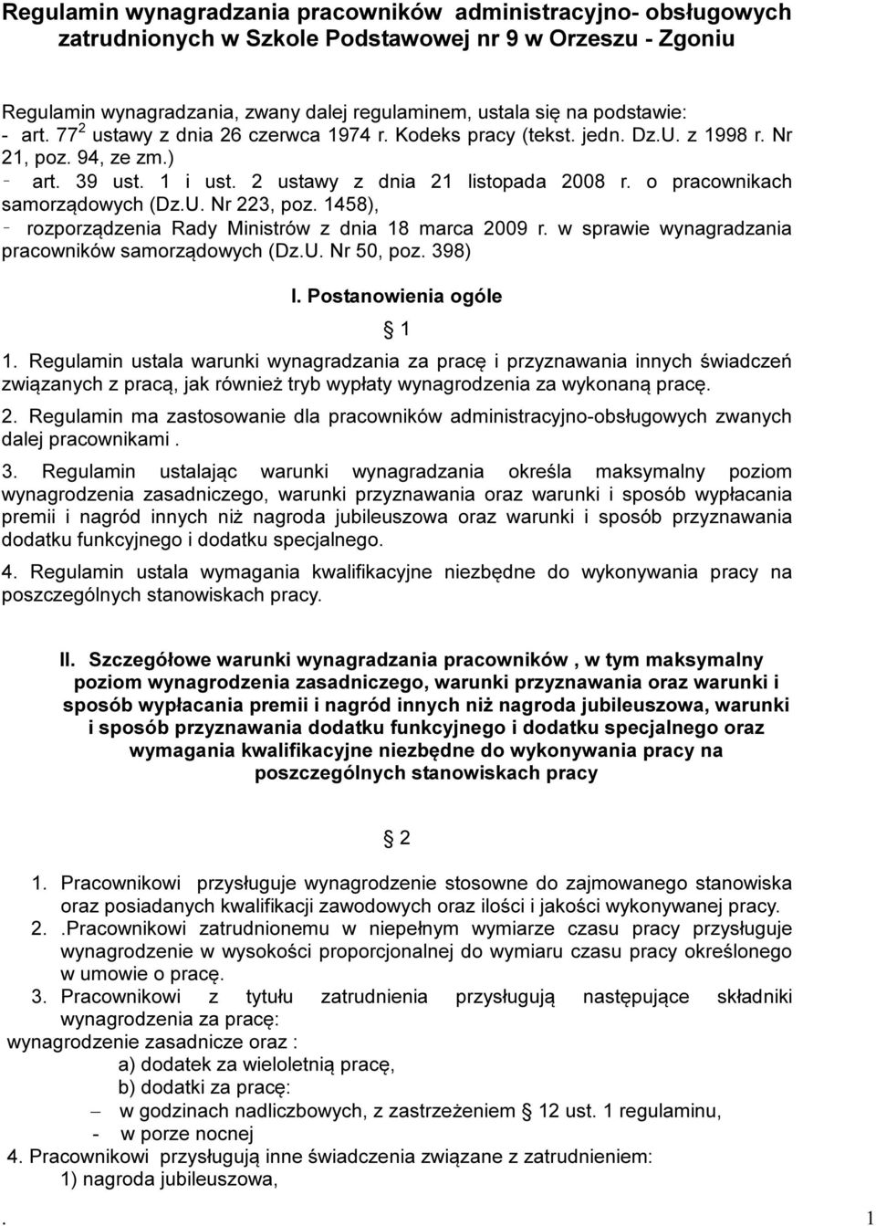 o pracownikach samorządowych (Dz.U. Nr 223, poz. 1458), rozporządzenia Rady Ministrów z dnia 18 marca 2009 r. w sprawie wynagradzania pracowników samorządowych (Dz.U. Nr 50, poz. 398) I.