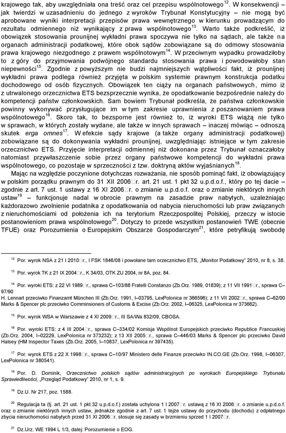 odmiennego niż wynikający z prawa wspólnotowego 13.