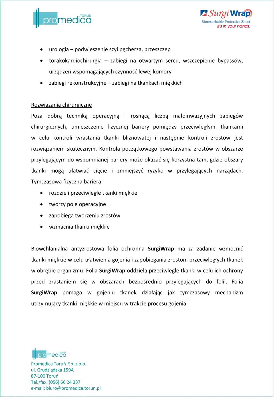 w celu kontroli wrastania tkanki bliznowatej i następnie kontroli zrostów jest rozwiązaniem skutecznym.