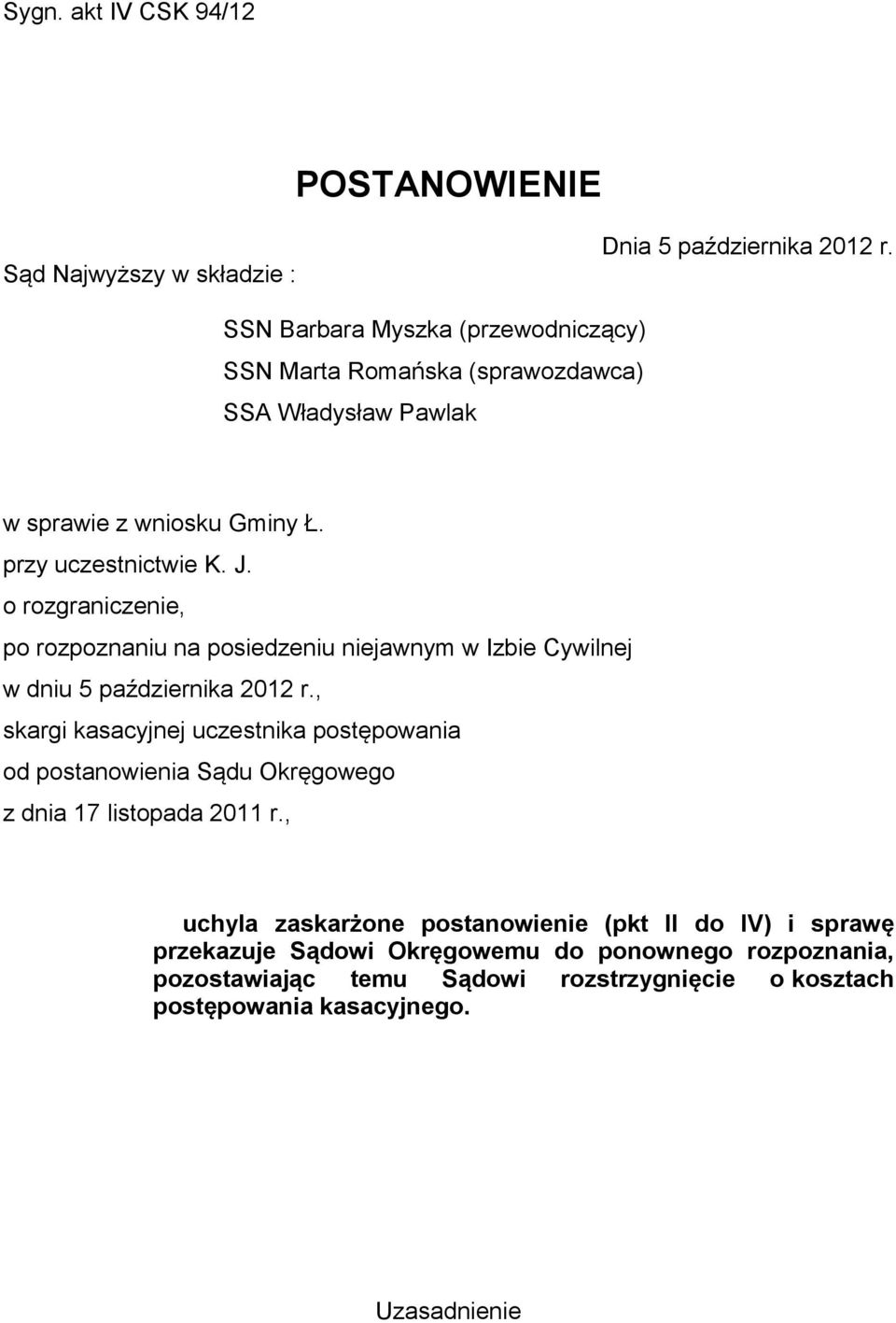 o rozgraniczenie, po rozpoznaniu na posiedzeniu niejawnym w Izbie Cywilnej w dniu 5 października 2012 r.