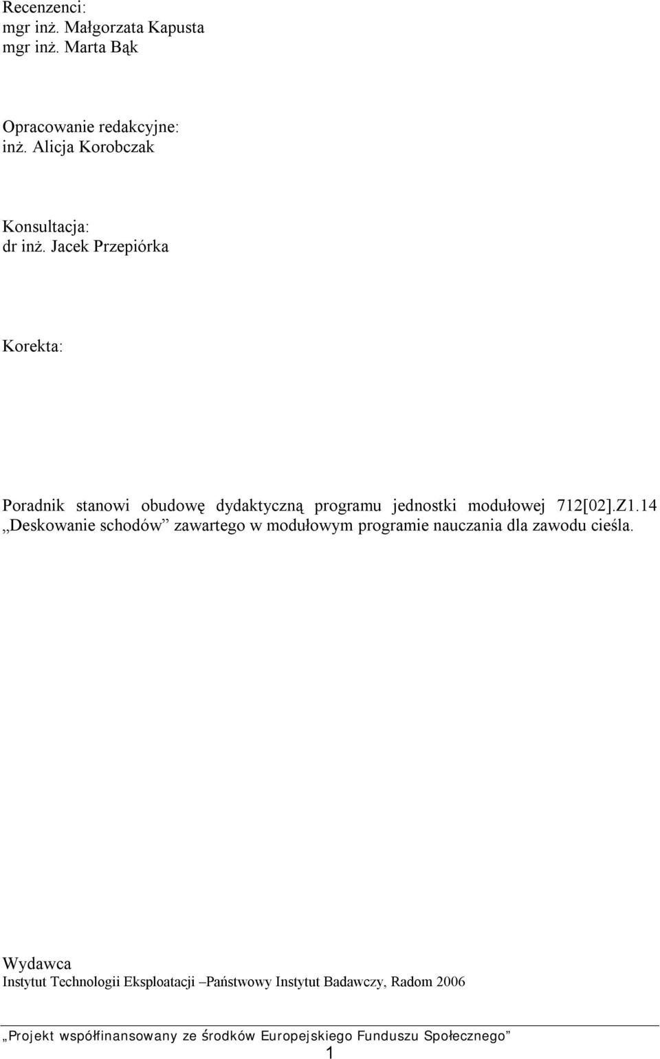 Jacek Przepiórka Korekta: Poradnik stanowi obudowę dydaktyczną programu jednostki modułowej
