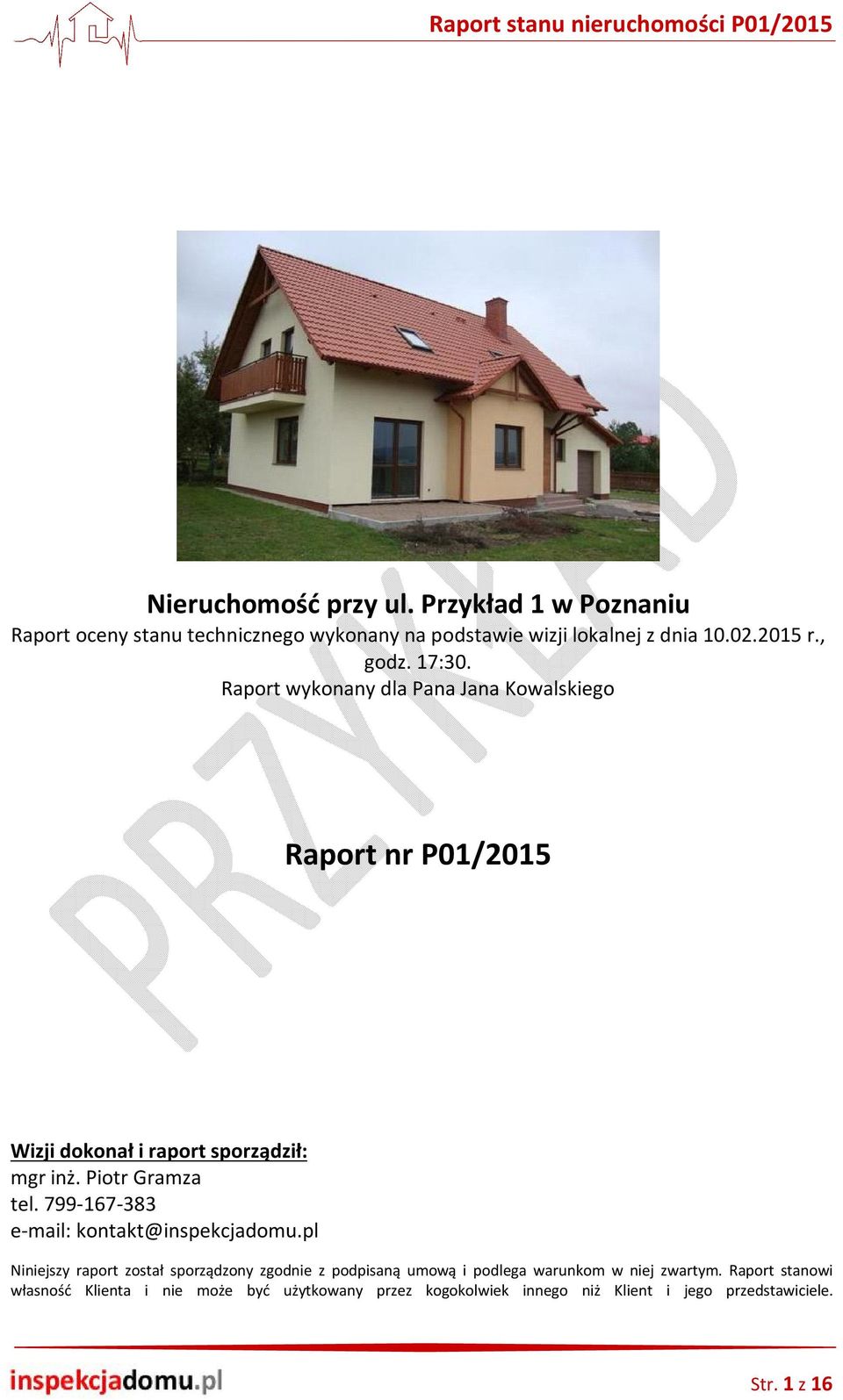Piotr Gramza tel. 799-167-383 e-mail: kontakt@inspekcjadomu.
