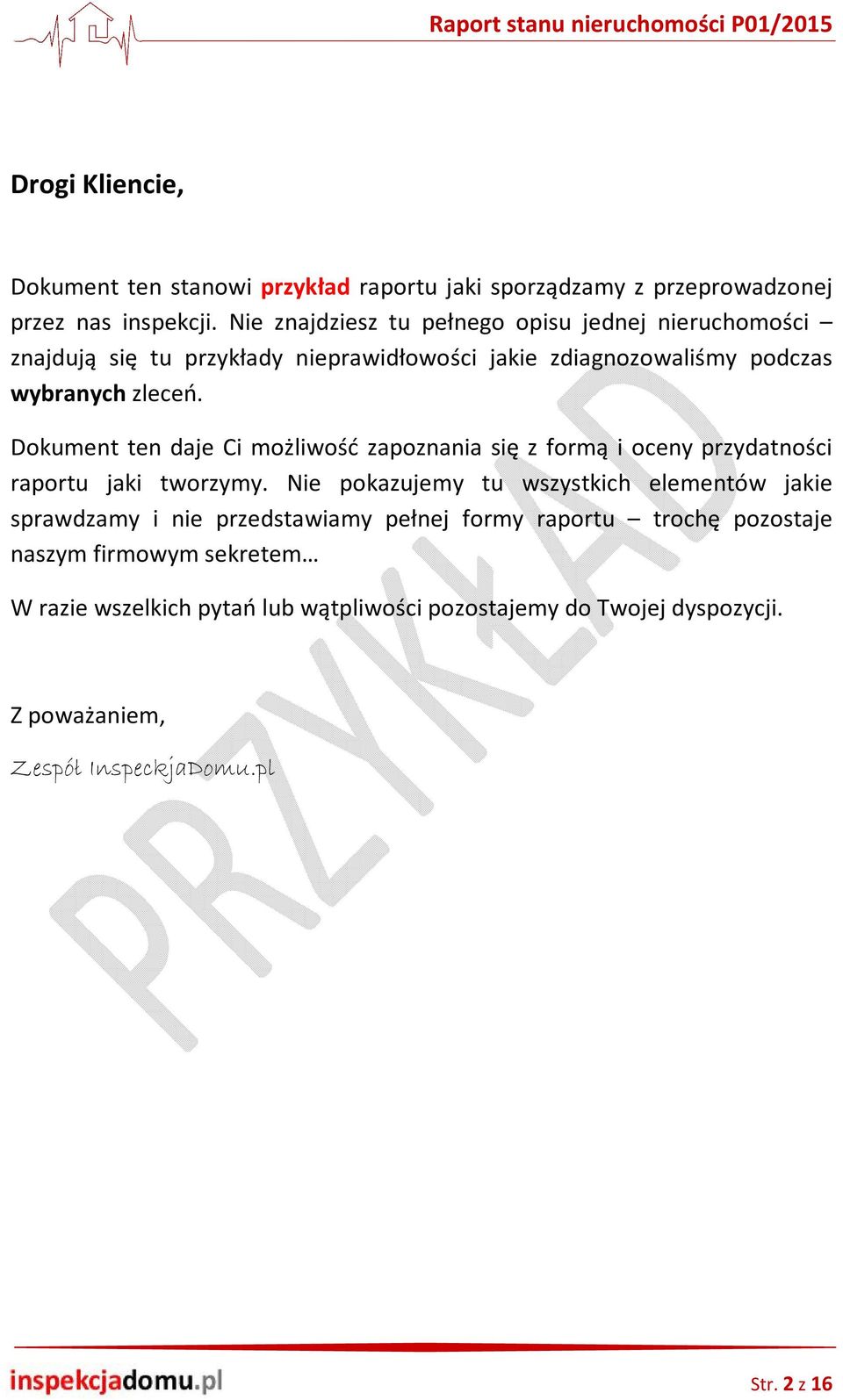 Dokument ten daje Ci możliwość zapoznania się z formą i oceny przydatności raportu jaki tworzymy.