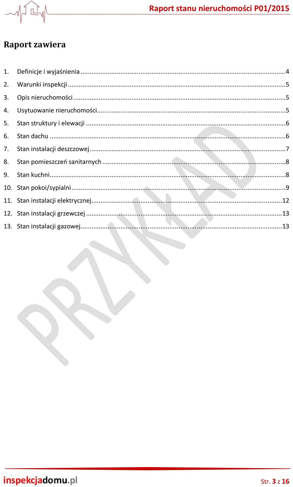 Stan instalacji deszczowej...7 8. Stan pomieszczeń sanitarnych...8 9. Stan kuchni...8 10.