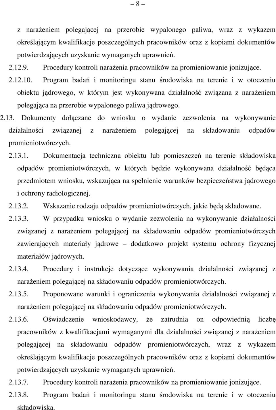 Program badań i monitoringu stanu środowiska na terenie i w otoczeniu obiektu jądrowego, w którym jest wykonywana działalność związana z narażeniem polegająca na przerobie wypalonego paliwa jądrowego.