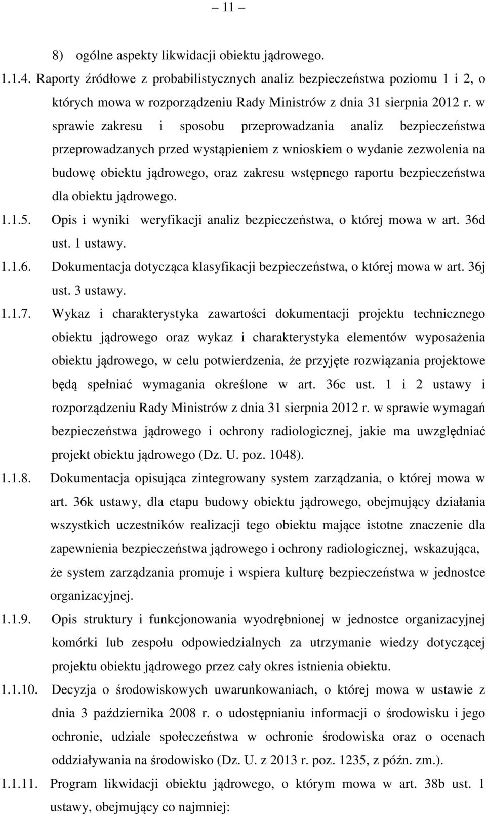 w sprawie zakresu i sposobu przeprowadzania analiz bezpieczeństwa przeprowadzanych przed wystąpieniem z wnioskiem o wydanie zezwolenia na budowę obiektu jądrowego, oraz zakresu wstępnego raportu