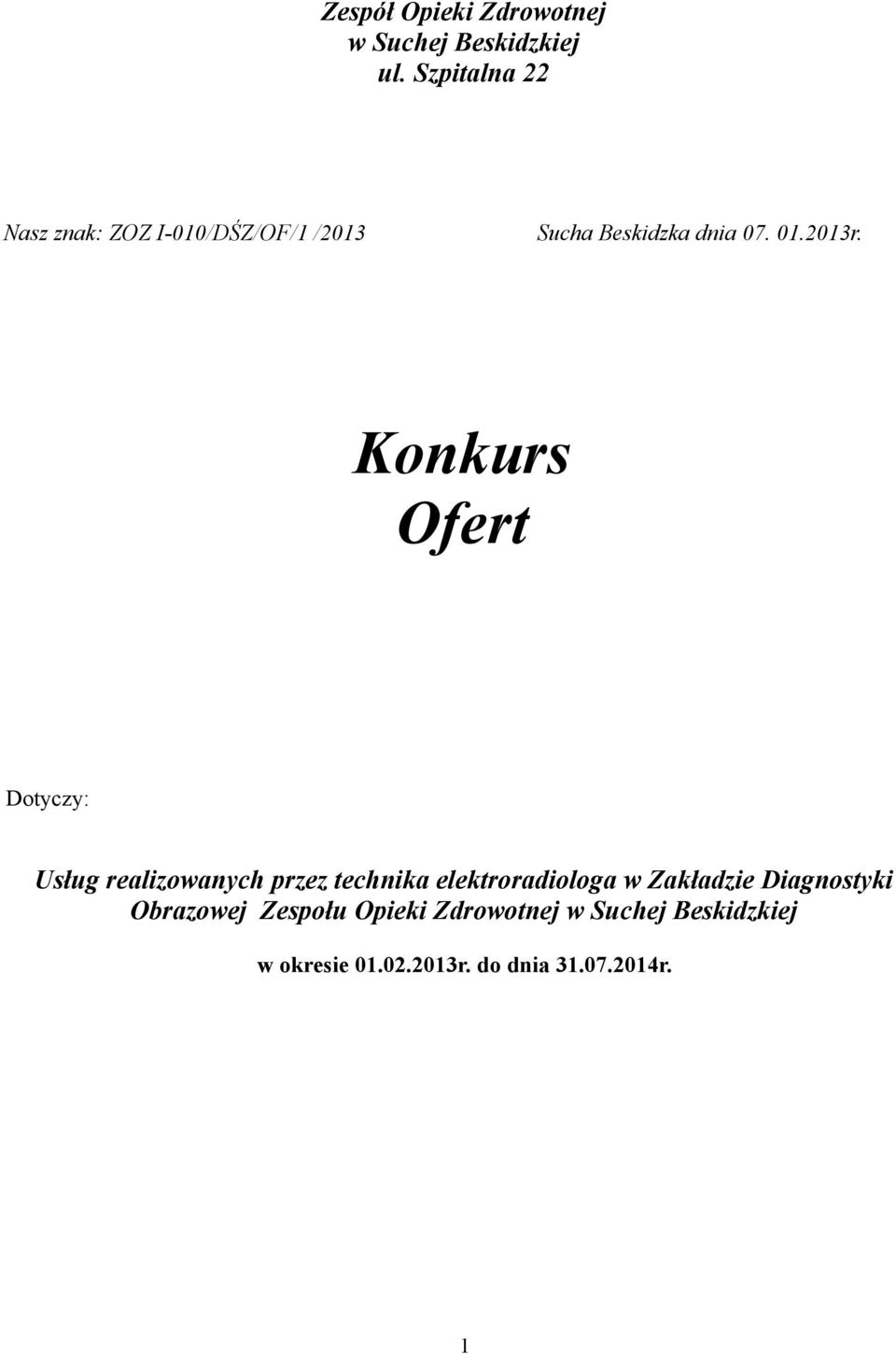 Konkurs Ofert Dotyczy: Usług realizowanych przez technika elektroradiologa w