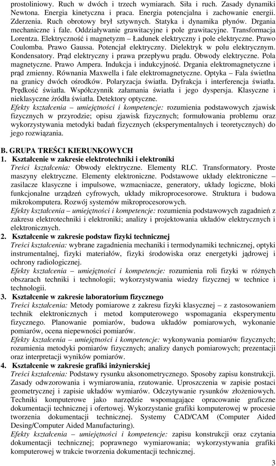 Prawo Coulomba. Prawo Gaussa. Potencjał elektryczny. Dielektryk w polu elektrycznym. Kondensatory. Prd elektryczny i prawa przepływu prdu. Obwody elektryczne. Pola magnetyczne. Prawo Ampera.
