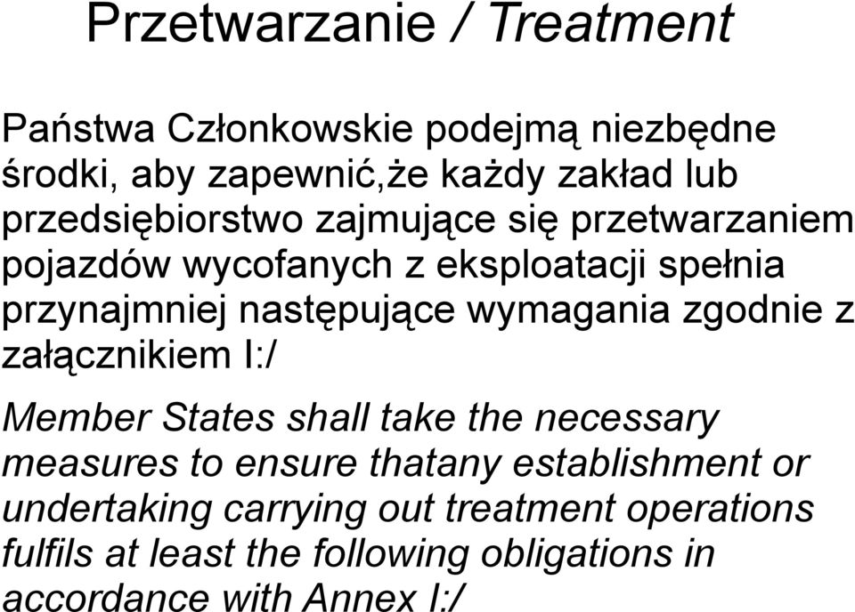 wymagania zgodnie z załącznikiem I:/ Member States shall take the necessary measures to ensure thatany