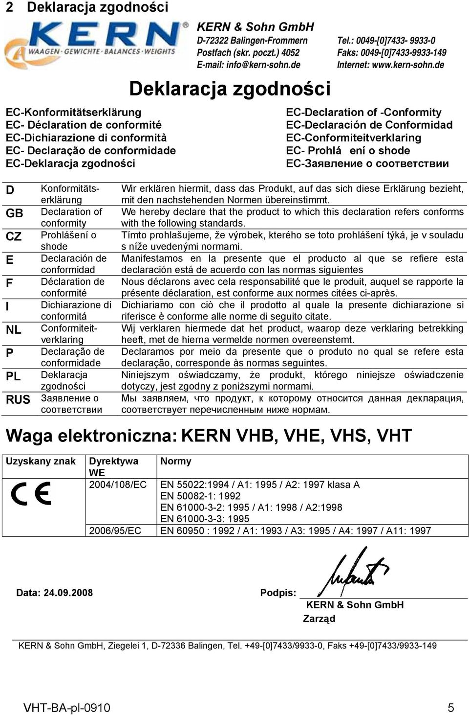 Deklaracja zgodności RUS Заявление о соответствии KERN & Sohn GmbH D-72322 Balingen-Frommern Postfach (skr. poczt.) 4052 E-mail: info@kern-sohn.de Deklaracja zgodności Tel.