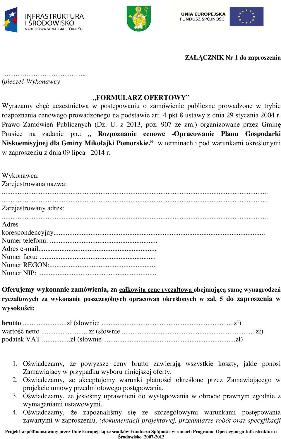 4 pkt 8 ustawy z dnia 29 stycznia 2004 r. Prawo Zamówień Publicznych (Dz. U. z 2013, poz. 907 ze zm.) organizowane przez Gminę Prusice na zadanie pn.