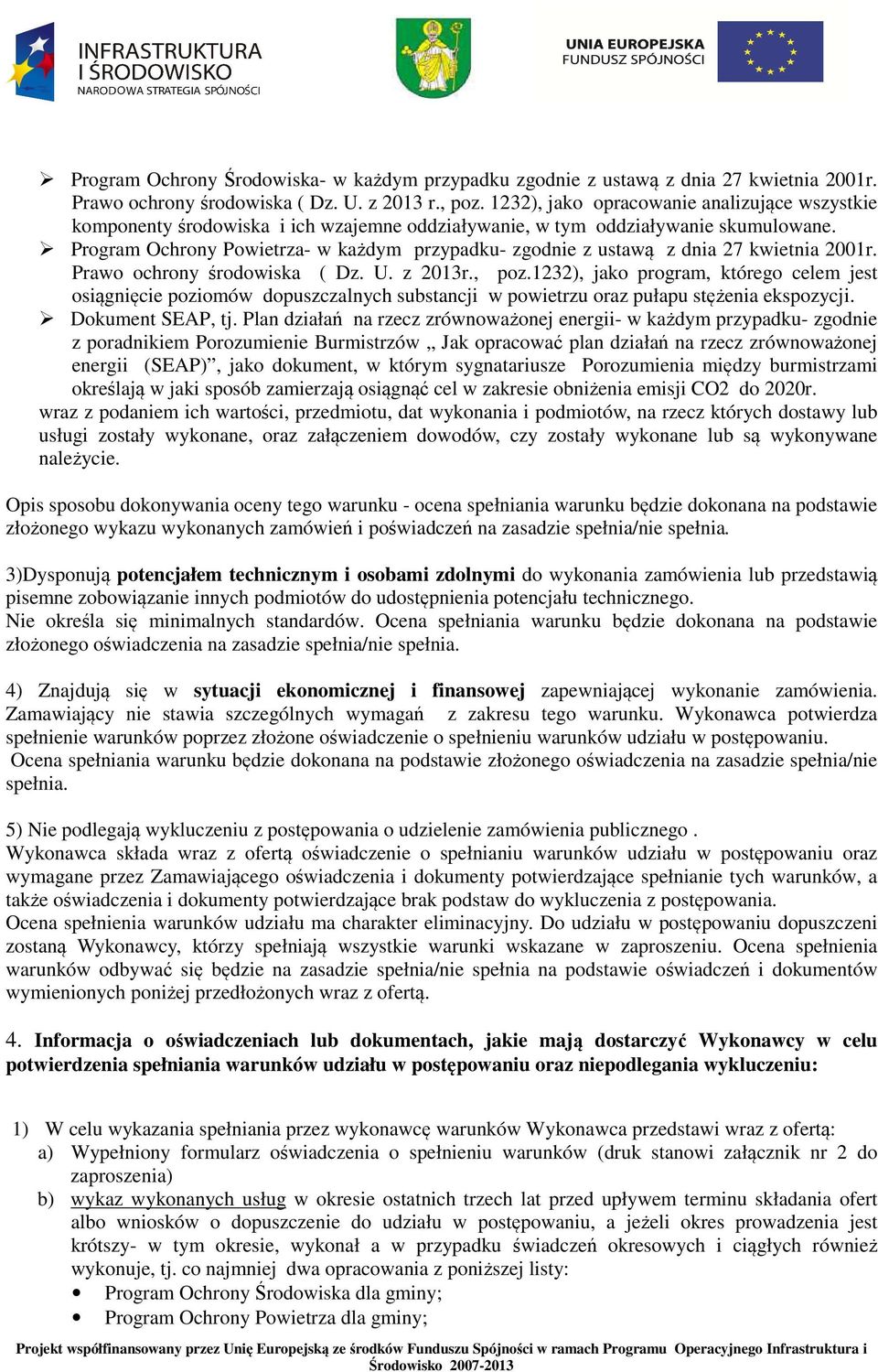 Program Ochrony Powietrza- w każdym przypadku- zgodnie z ustawą z dnia 27 kwietnia 2001r. Prawo ochrony środowiska ( Dz. U. z 2013r., poz.