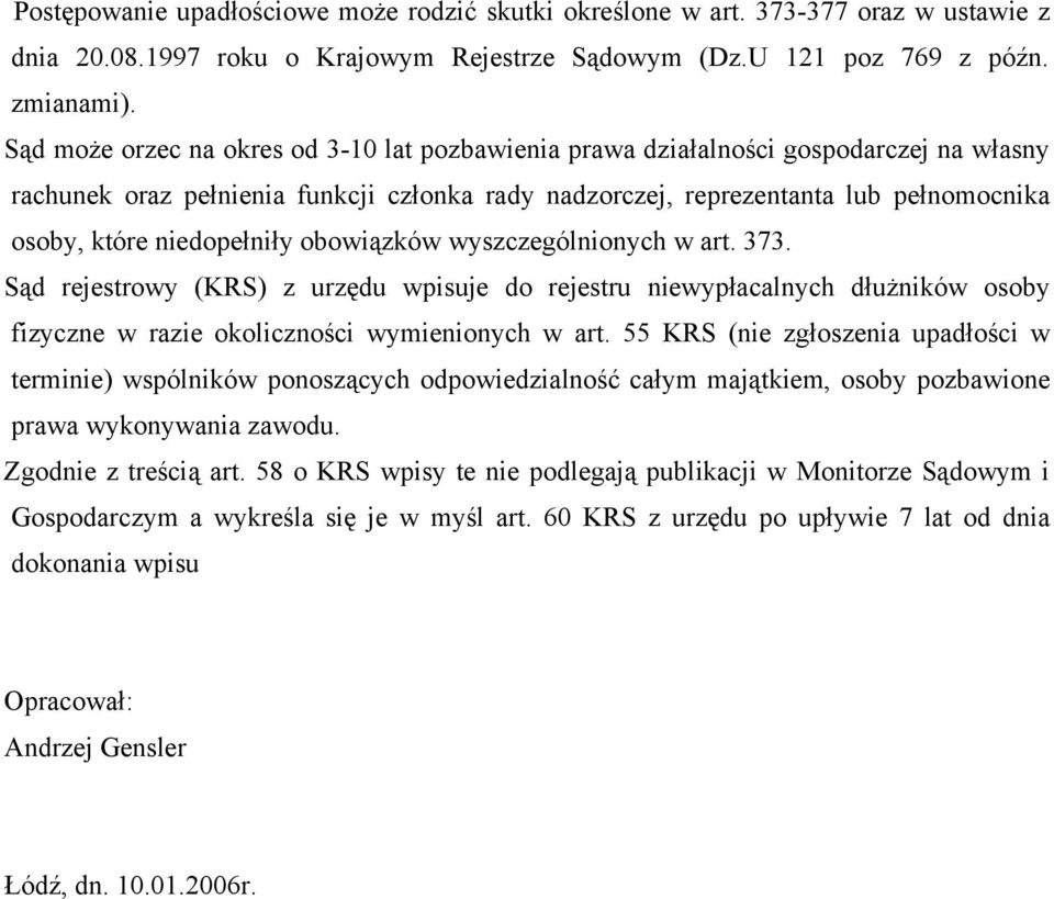 niedopełniły obowiązków wyszczególnionych w art. 373. Sąd rejestrowy (KRS) z urzędu wpisuje do rejestru niewypłacalnych dłużników osoby fizyczne w razie okoliczności wymienionych w art.