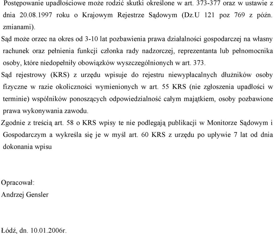 niedopełniły obowiązków wyszczególnionych w art. 373. Sąd rejestrowy (KRS) z urzędu wpisuje do rejestru niewypłacalnych dłużników osoby fizyczne w razie okoliczności wymienionych w art.