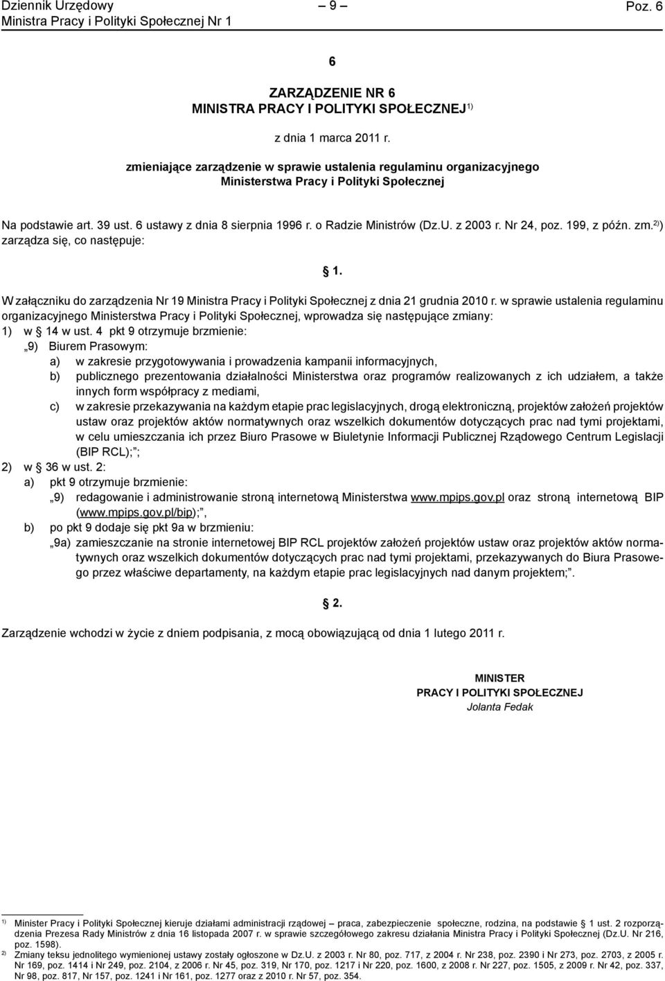 z 2003 r. Nr 24, poz. 199, z późn. zm. ) zarządza się, co następuje: W załączniku do zarządzenia Nr 19 Ministra Pracy i Polityki Społecznej z dnia 21 grudnia 2010 r.