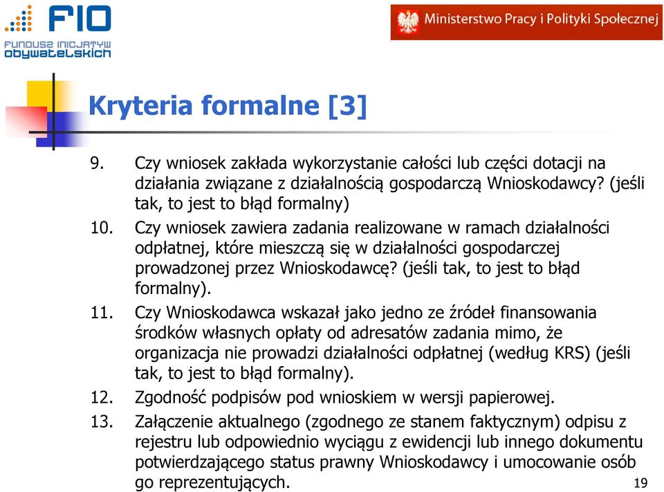 Czy Wnioskodawca wskazał jako jedno ze źródeł finansowania środków własnych opłaty od adresatów zadania mimo, że organizacja nie prowadzi działalności odpłatnej (według KRS) (jeśli tak, to jest to