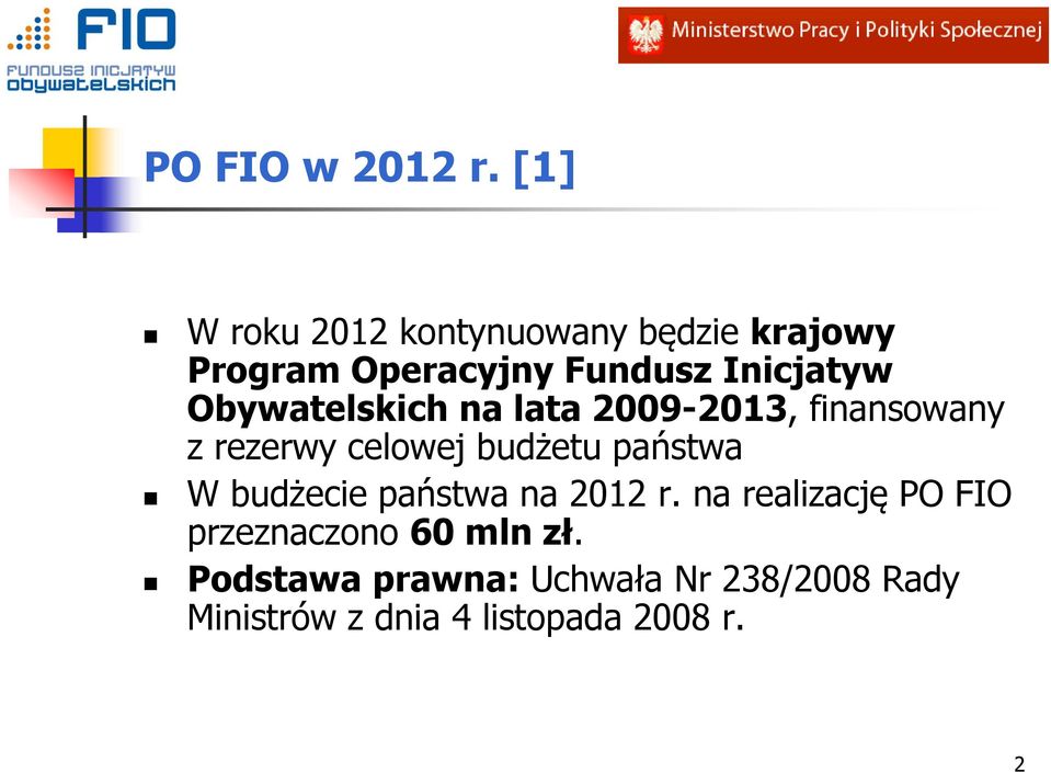 Obywatelskich na lata 2009-2013, finansowany z rezerwy celowej budżetu państwa W