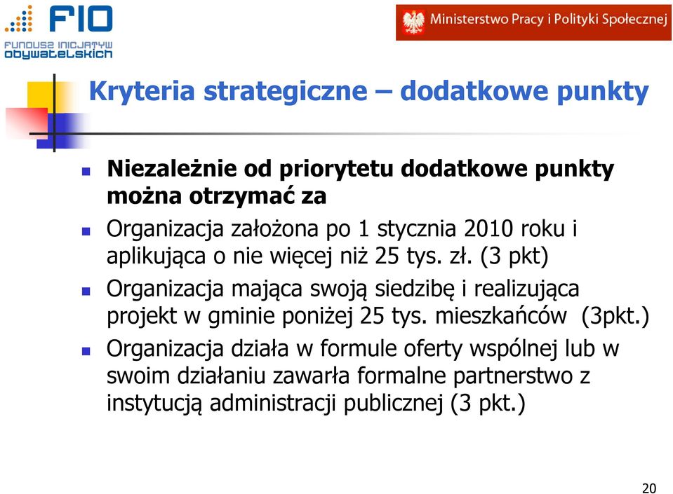 (3 pkt) Organizacja mająca swoją siedzibę i realizująca projekt w gminie poniżej 25 tys. mieszkańców (3pkt.