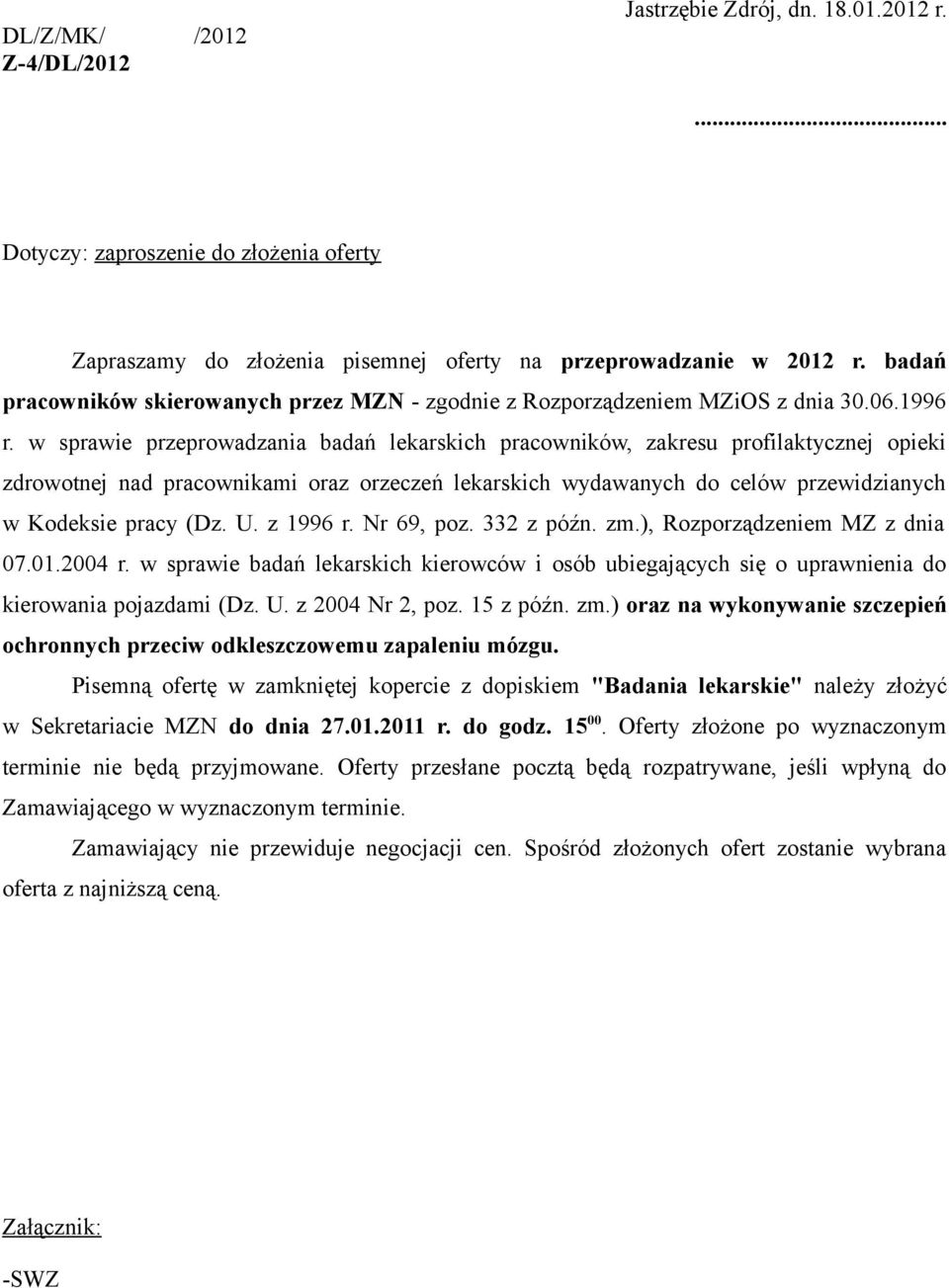 w sprawie przeprowadzania badań lekarskich pracowników, zakresu profilaktycznej opieki zdrowotnej nad pracownikami oraz orzeczeń lekarskich wydawanych do celów przewidzianych w Kodeksie pracy (Dz. U.