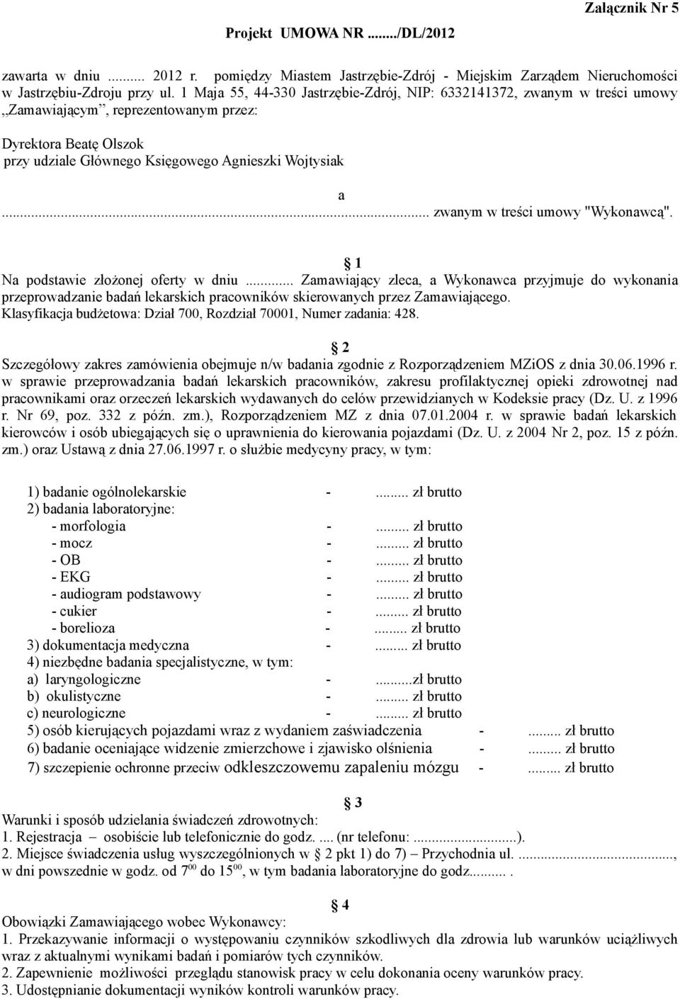 .. zwanym w treści umowy "Wykonawcą". 1 Na podstawie złożonej oferty w dniu.