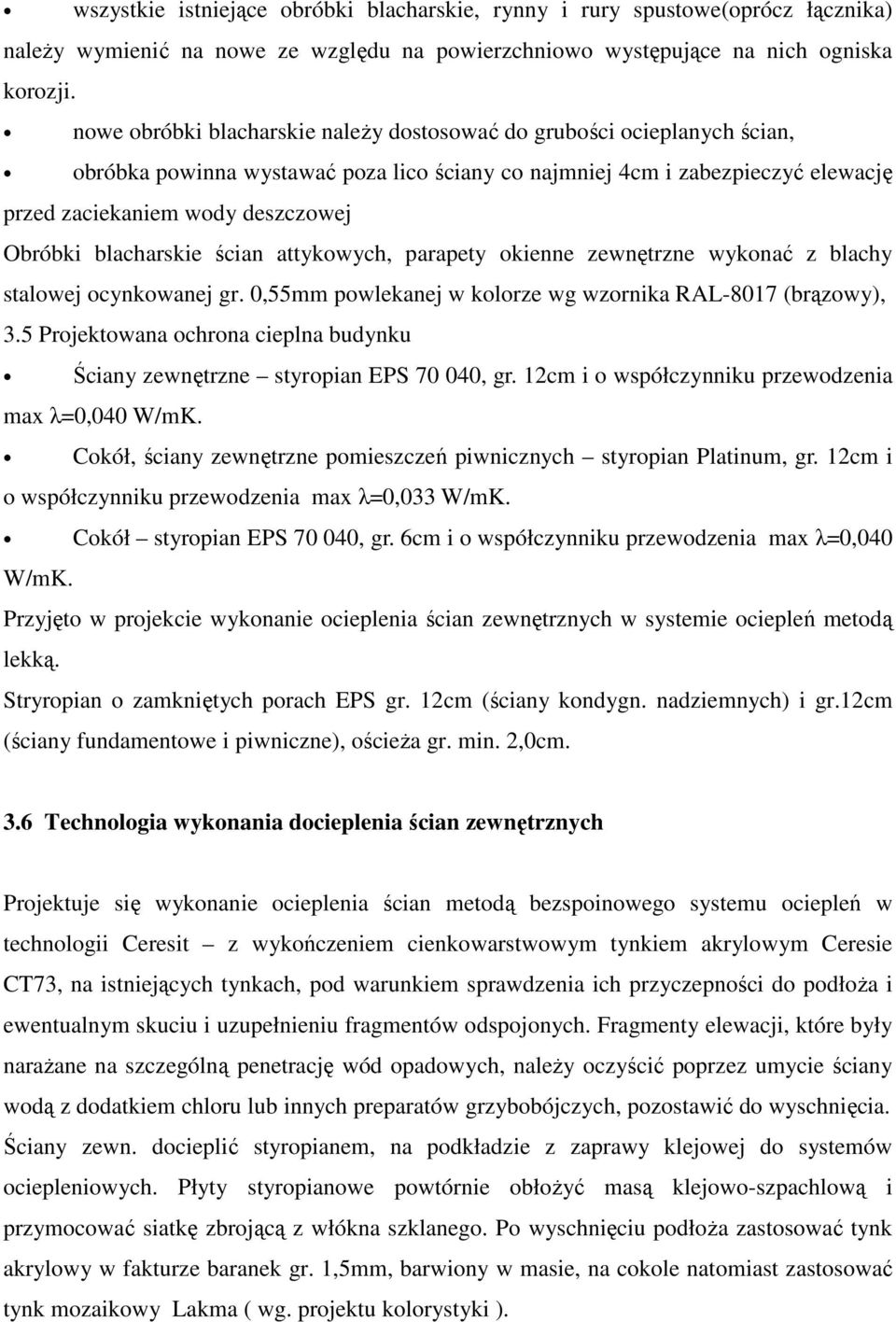 blacharskie ścian attykowych, parapety okienne zewnętrzne wykonać z blachy stalowej ocynkowanej gr. 0,55mm powlekanej w kolorze wg wzornika RAL-8017 (brązowy), 3.