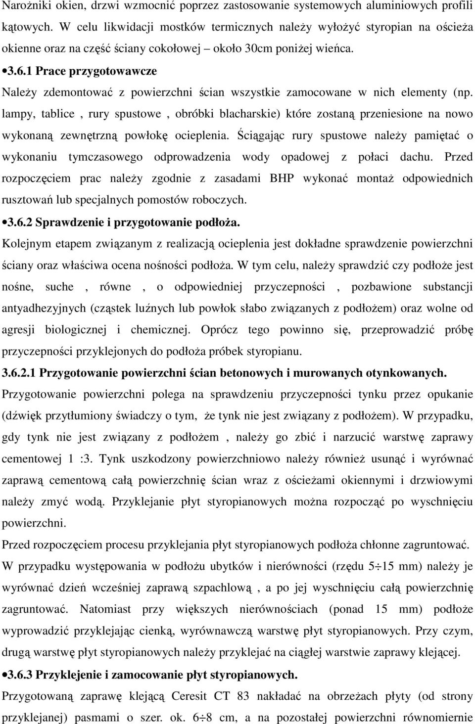 1 Prace przygotowawcze Należy zdemontować z powierzchni ścian wszystkie zamocowane w nich elementy (np.