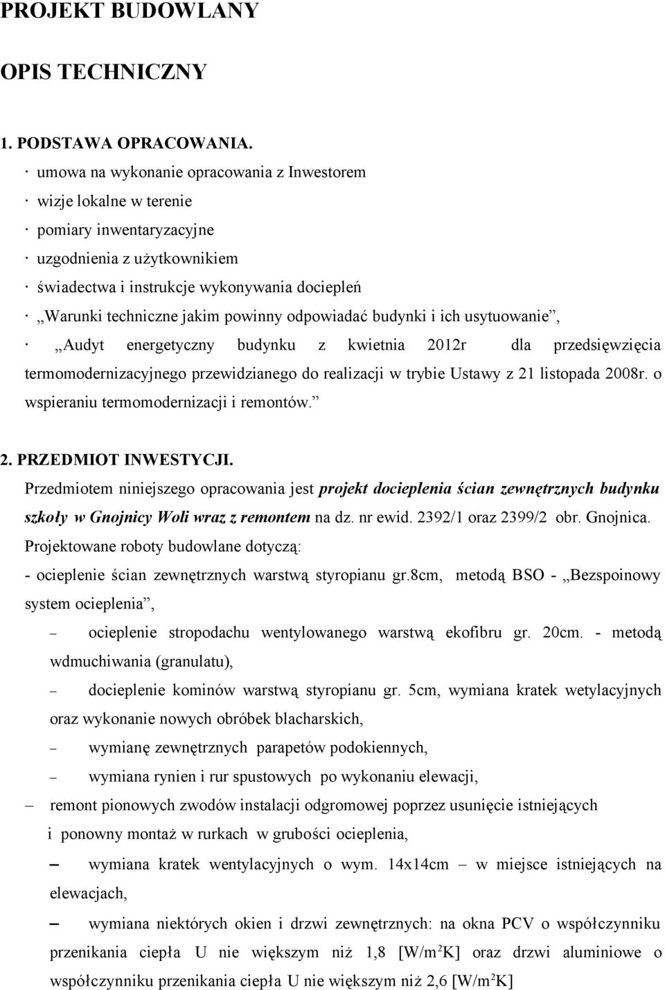 odpowiadać budynki i ich usytuowanie, Audyt energetyczny budynku z kwietnia 2012r dla przedsięwzięcia termomodernizacyjnego przewidzianego do realizacji w trybie Ustawy z 21 listopada 2008r.