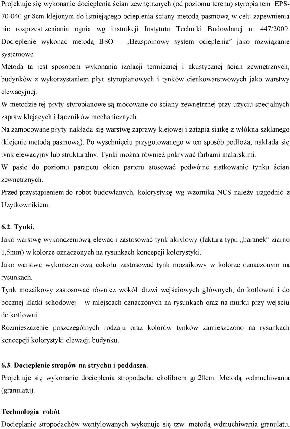 Docieplenie wykonać metodą BSO Bezspoinowy system ocieplenia jako rozwiązanie systemowe.