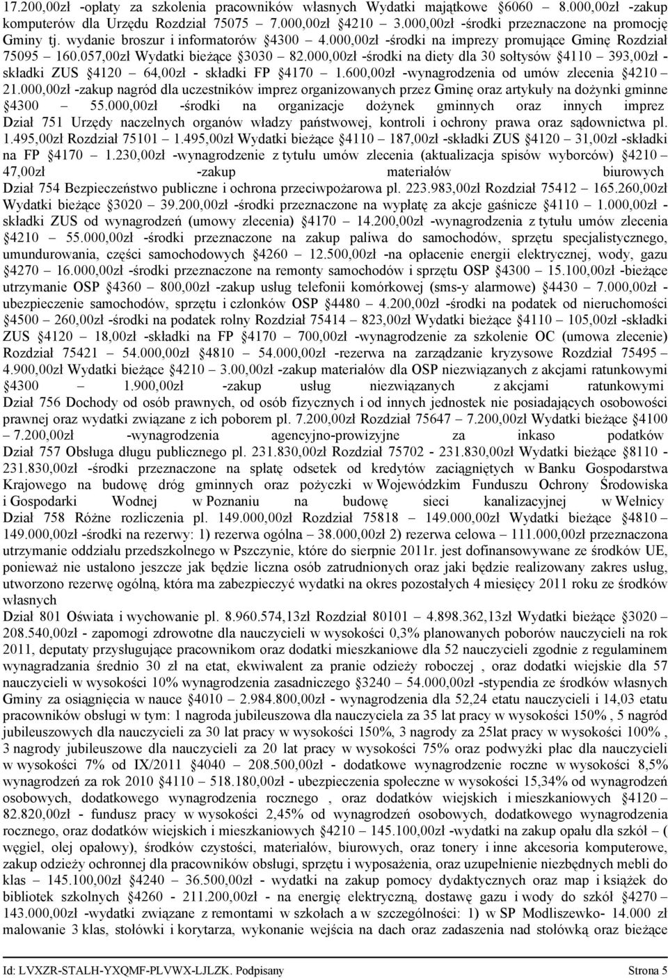 000,00zł -środki na diety dla 30 sołtysów 4110 393,00zł - składki ZUS 4120 64,00zł - składki FP 4170 1.600,00zł -wynagrodzenia od umów zlecenia 4210 21.