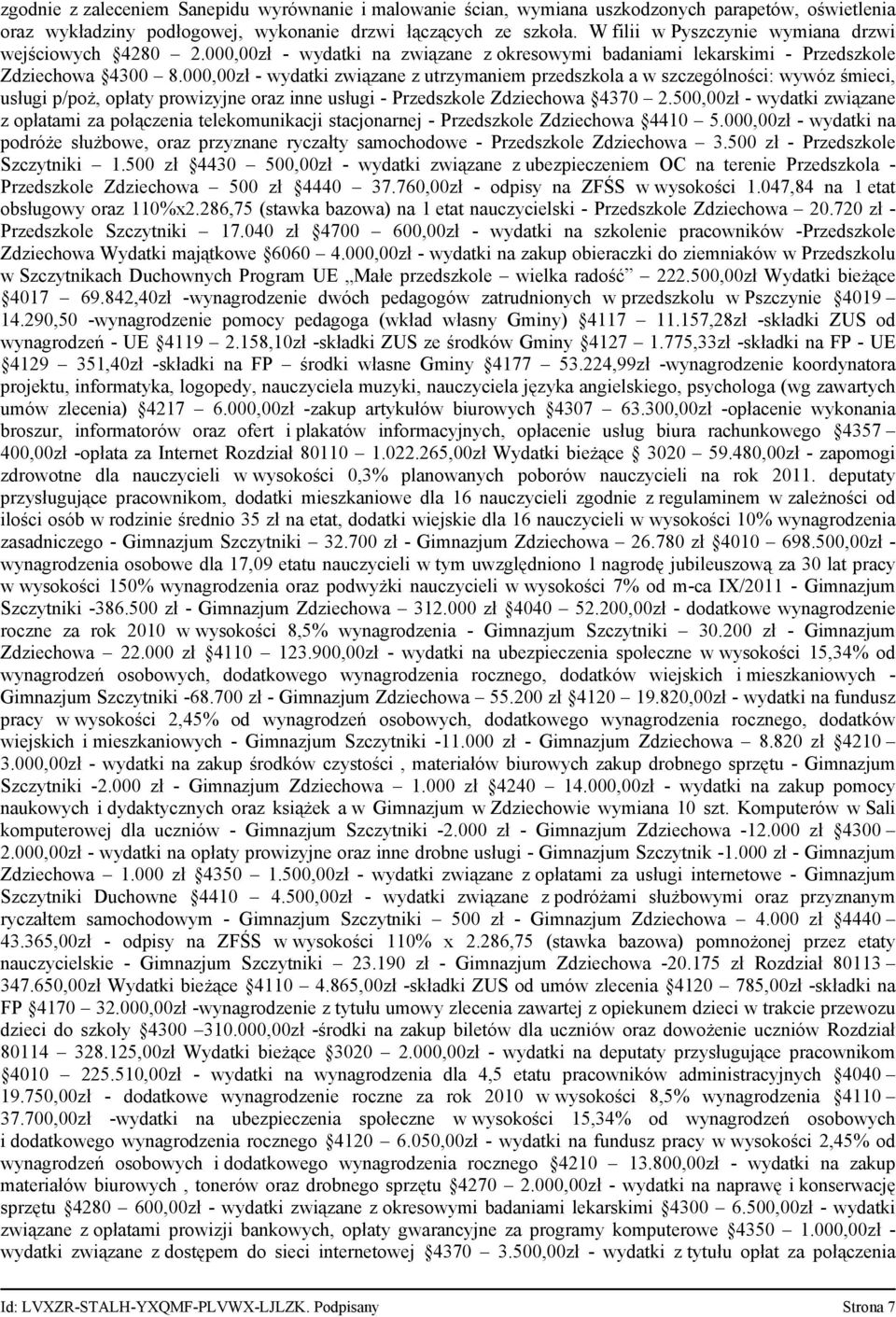 000,00zł - wydatki związane z utrzymaniem przedszkola a w szczególności: wywóz śmieci, usługi p/poż, opłaty prowizyjne oraz inne usługi - Przedszkole Zdziechowa 4370 2.