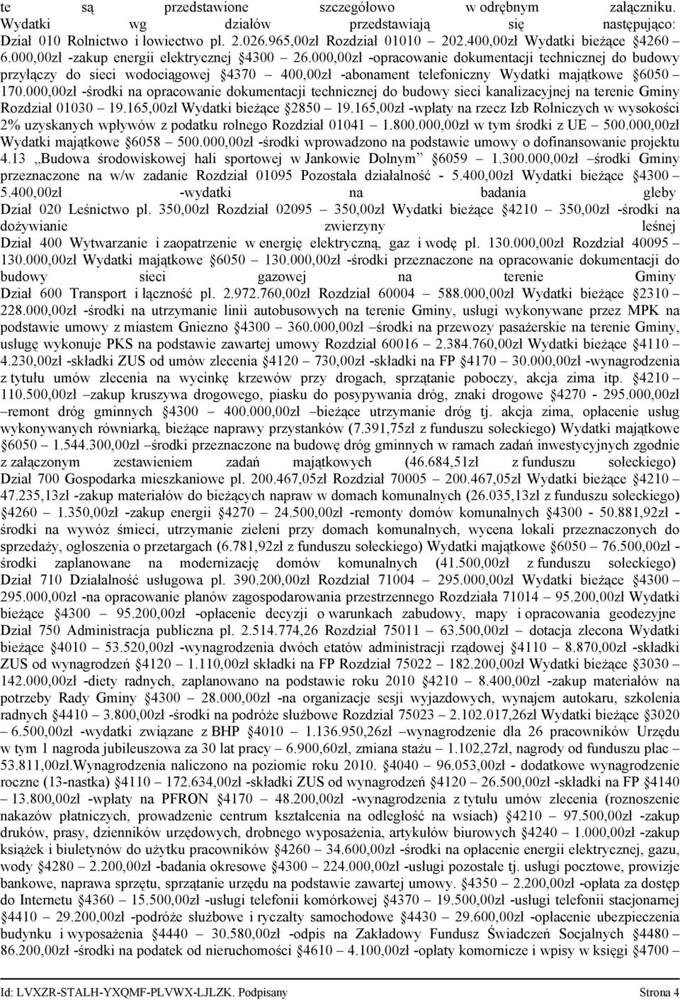 000,00zł -opracowanie dokumentacji technicznej do budowy przyłączy do sieci wodociągowej 4370 400,00zł -abonament telefoniczny Wydatki majątkowe 6050 170.