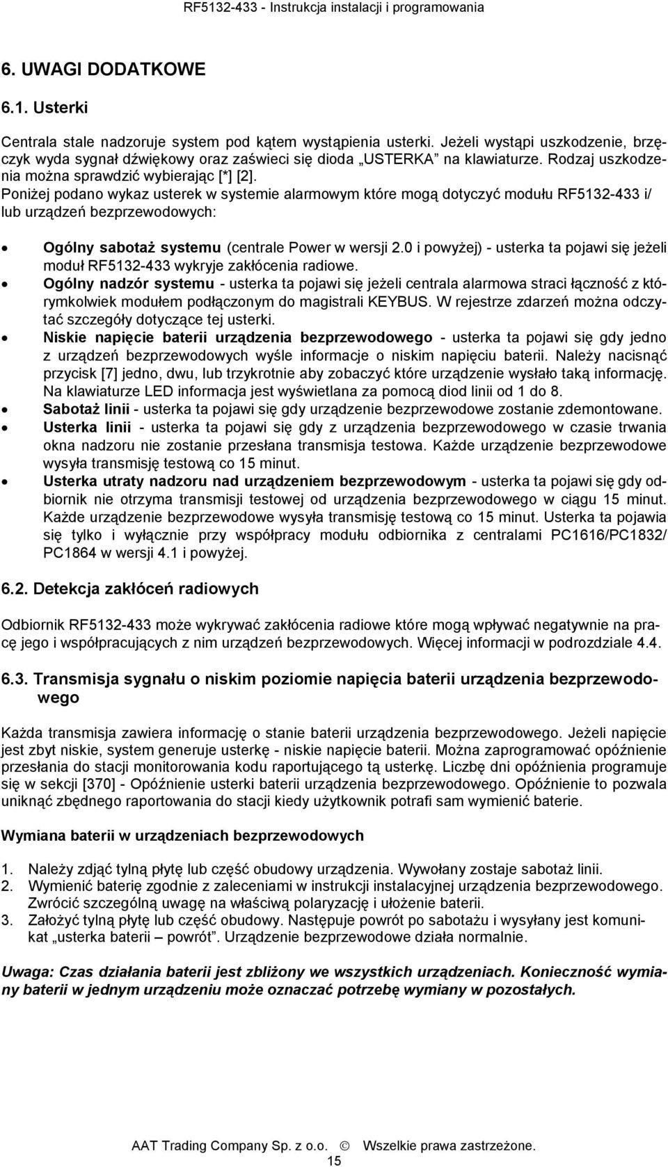 Poniżej podano wykaz usterek w systemie alarmowym które mogą dotyczyć modułu RF5132-433 i/ lub urządzeń bezprzewodowych: Ogólny sabotaż systemu (centrale Power w wersji 2.