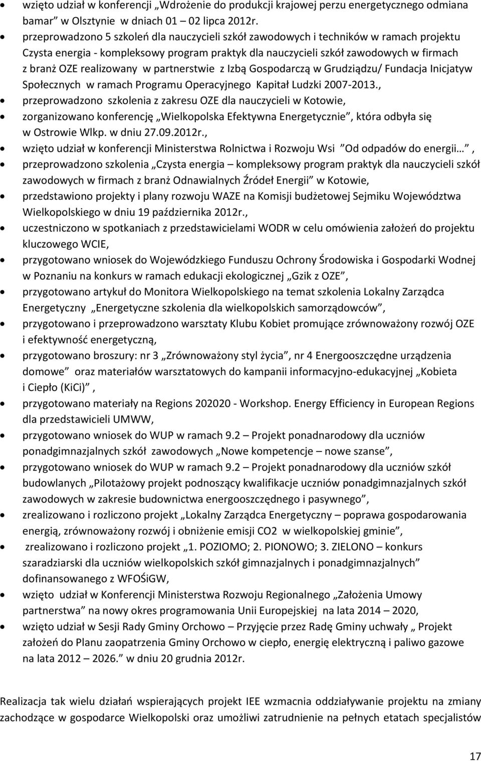 w partnerstwie z Izbą Gospodarczą w Grudziądzu/ Fundacja Inicjatyw Społecznych w ramach Programu Operacyjnego Kapitał Ludzki 2007-2013.