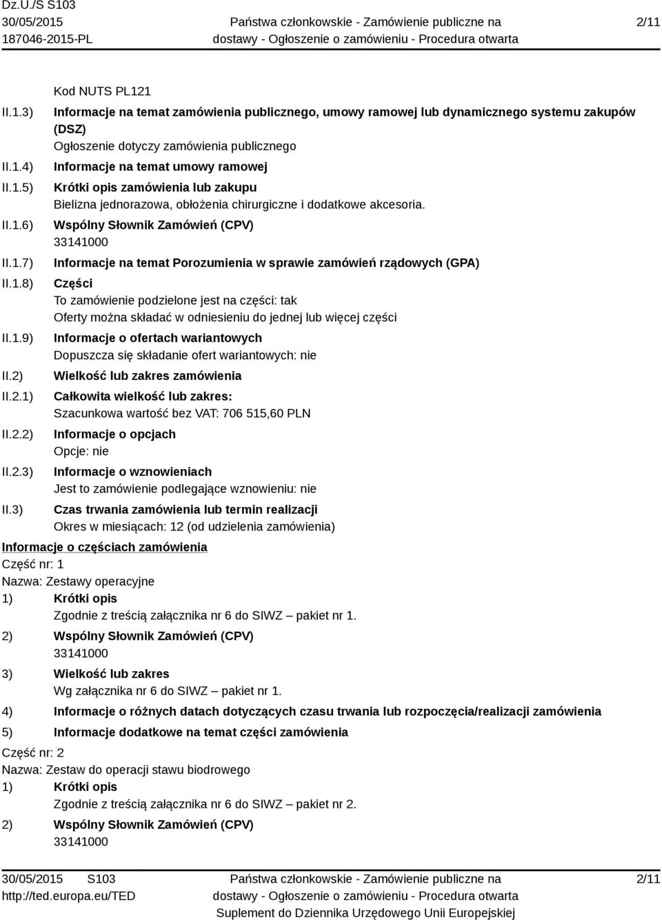 3) Kod NUTS PL121 Informacje na temat zamówienia publicznego, umowy ramowej lub dynamicznego systemu zakupów (DSZ) Ogłoszenie dotyczy zamówienia publicznego Informacje na temat umowy ramowej Krótki