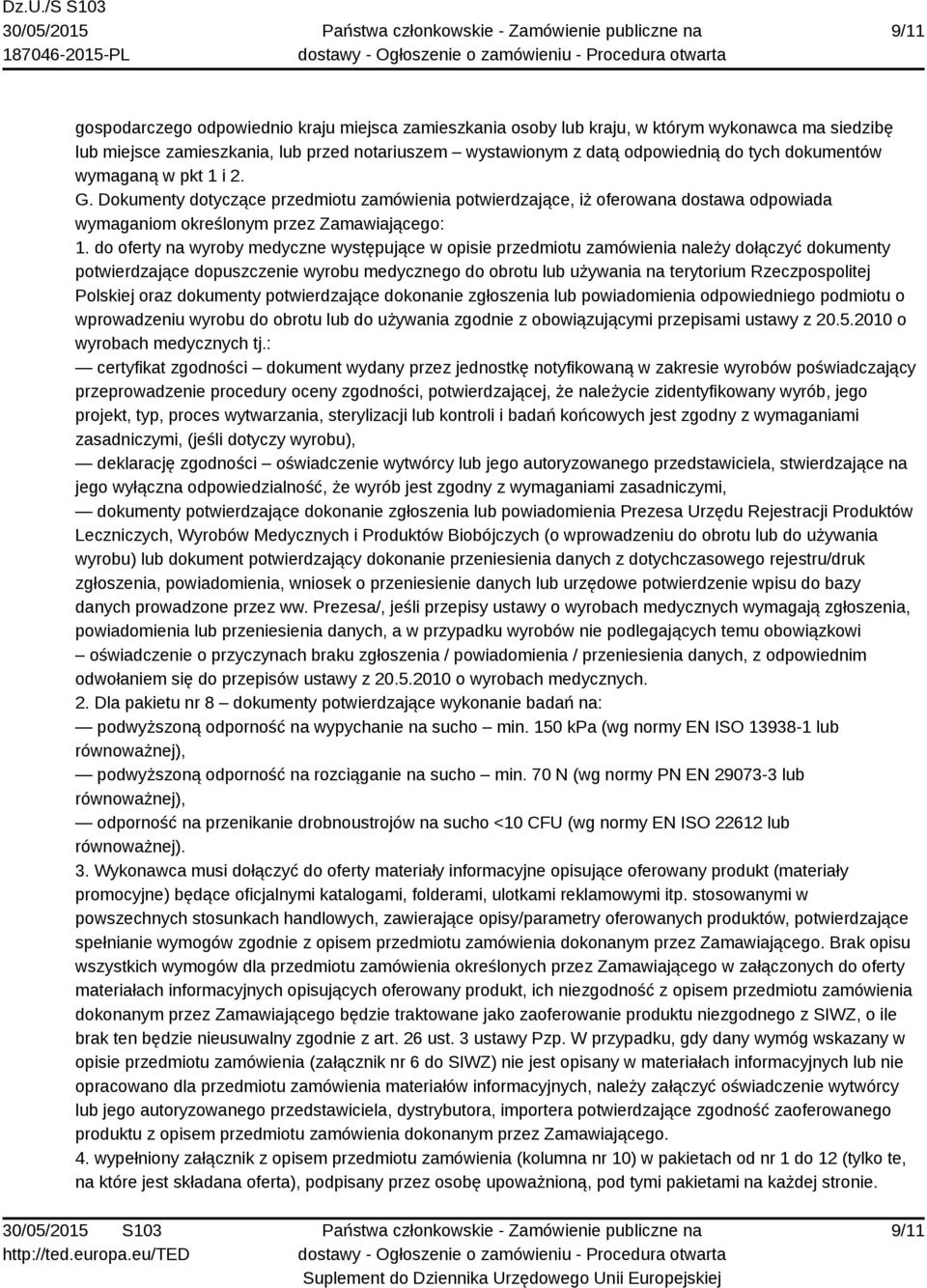 do oferty na wyroby medyczne występujące w opisie przedmiotu zamówienia należy dołączyć dokumenty potwierdzające dopuszczenie wyrobu medycznego do obrotu lub używania na terytorium Rzeczpospolitej