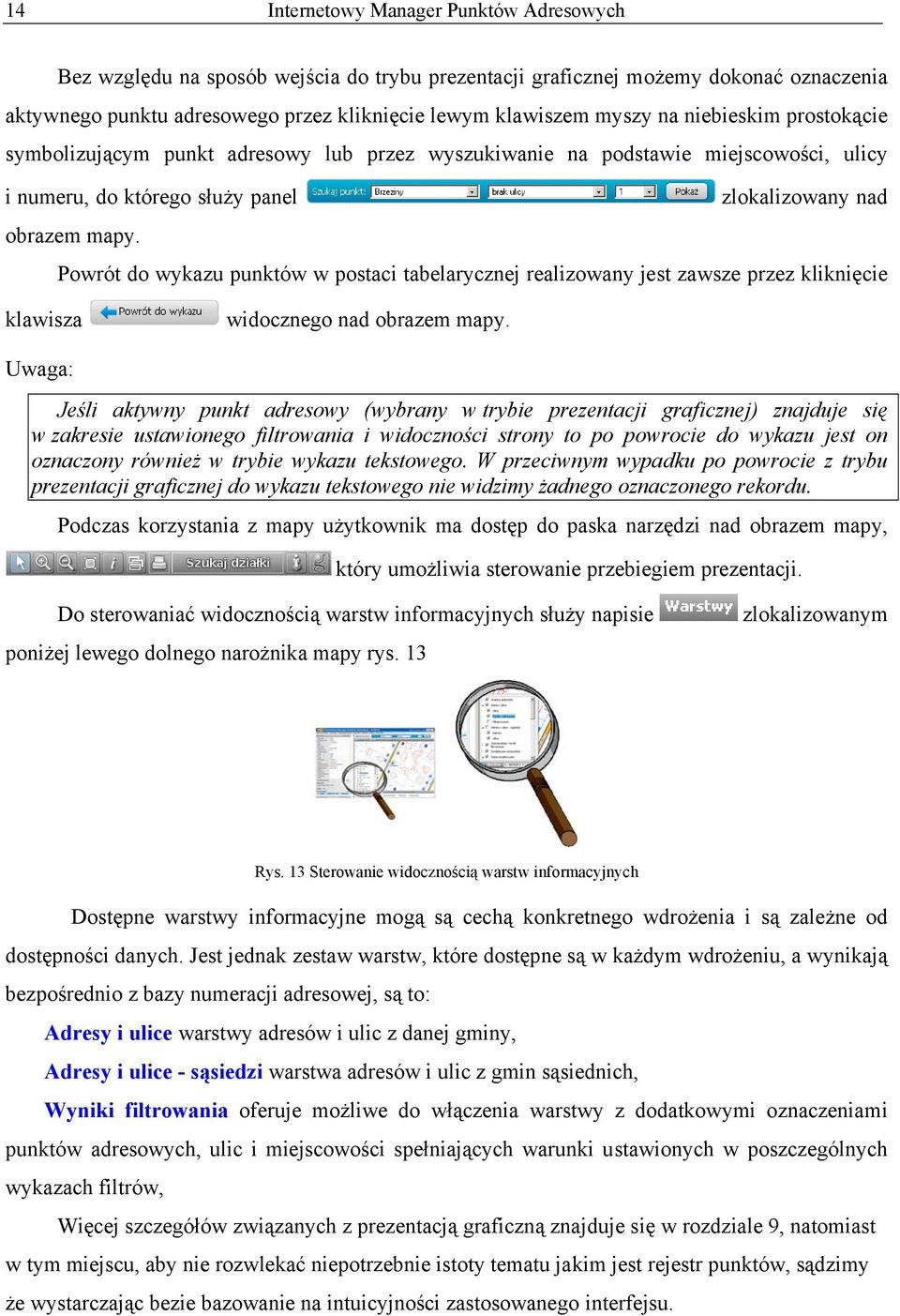 Powrót do wykazu punktów w postaci tabelarycznej realizowany jest zawsze przez kliknięcie klawisza widocznego nad obrazem mapy.