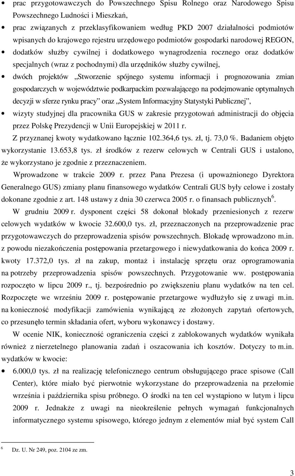 cywilnej, dwóch projektów Stworzenie spójnego systemu informacji i prognozowania zmian gospodarczych w województwie podkarpackim pozwalającego na podejmowanie optymalnych decyzji w sferze rynku pracy