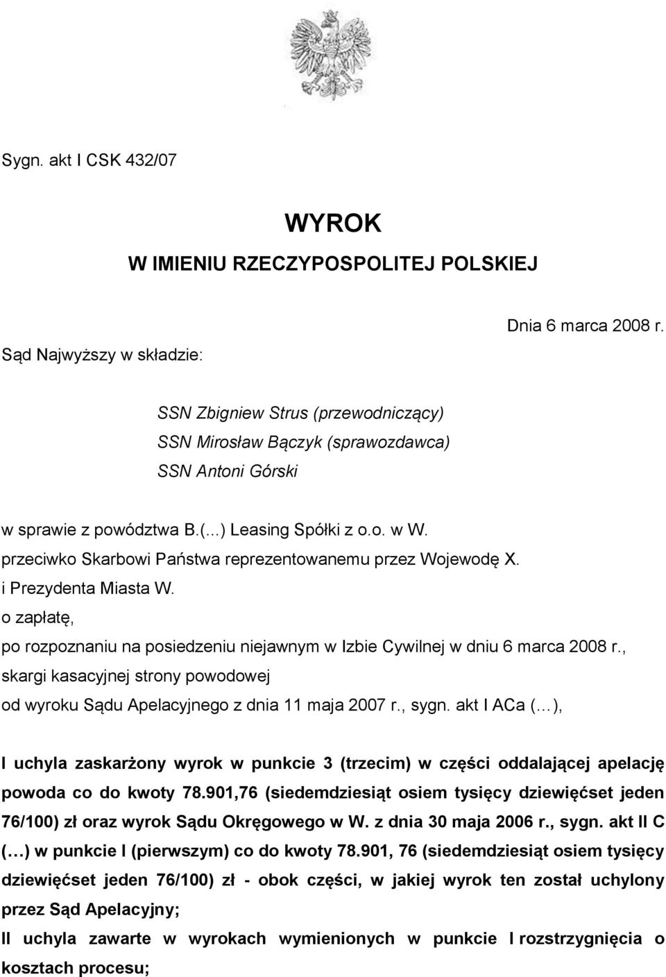 przeciwko Skarbowi Państwa reprezentowanemu przez Wojewodę X. i Prezydenta Miasta W. o zapłatę, po rozpoznaniu na posiedzeniu niejawnym w Izbie Cywilnej w dniu 6 marca 2008 r.