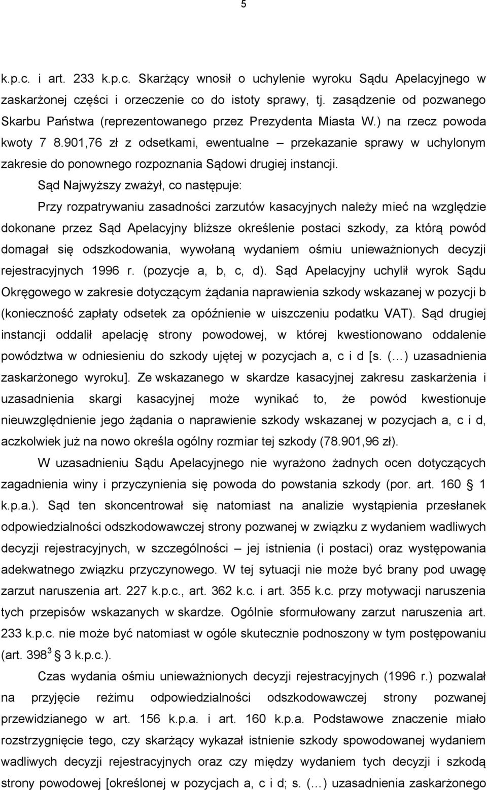 901,76 zł z odsetkami, ewentualne przekazanie sprawy w uchylonym zakresie do ponownego rozpoznania Sądowi drugiej instancji.