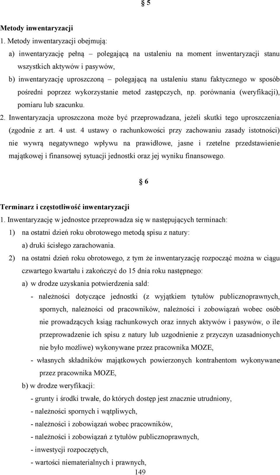 stanu faktycznego w sposób pośredni poprzez wykorzystanie metod zastępczych, np. porównania (weryfikacji), pomiaru lub szacunku. 2.