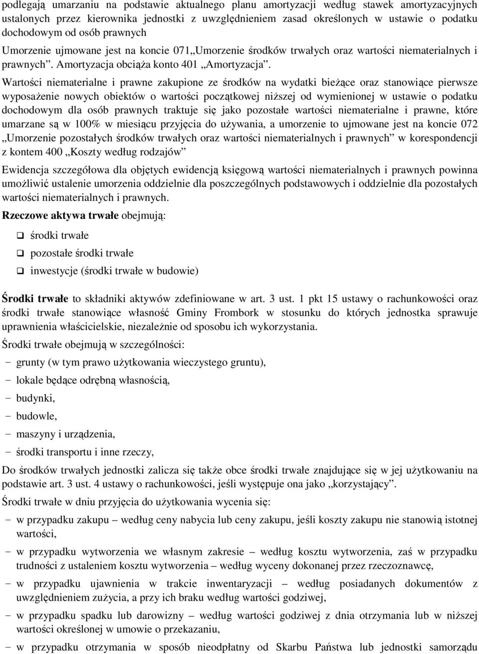 Wartości niematerialne i prawne zakupione ze środków na wydatki bieŝące oraz stanowiące pierwsze wyposaŝenie nowych obiektów o wartości początkowej niŝszej od wymienionej w ustawie o podatku