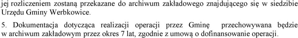 Dokumentacja dotycząca realizacji operacji przez Gminę przechowywana