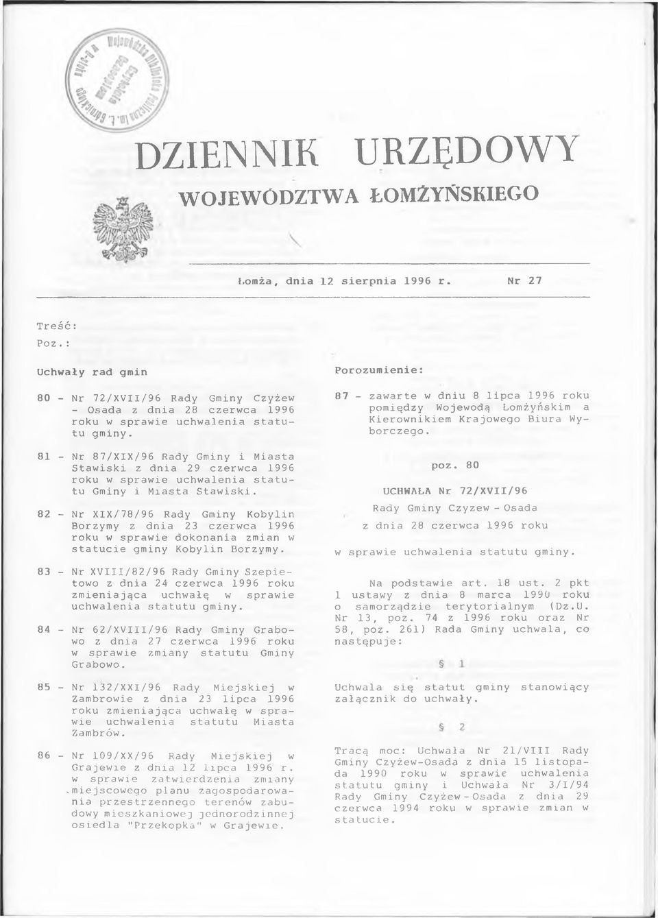 dnia 23 czerwca 1996 roku w sprawie dokonania zmian w statucie gminy Kobylin Borzymy 83 - Nr XVIII/82/96 Rady Gminy Szepietowo z dnia 24 czerwca 1996 roku zmieniająca uchwałę w sprawie uchwalenia