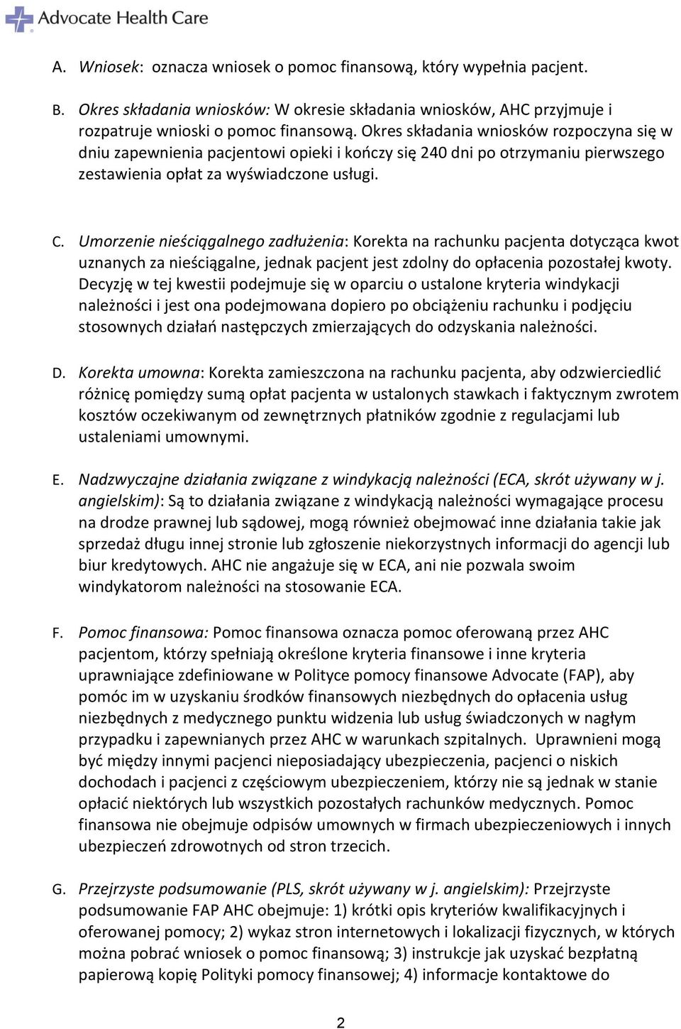 Umorzenie nieściągalnego zadłużenia: Korekta na rachunku pacjenta dotycząca kwot uznanych za nieściągalne, jednak pacjent jest zdolny do opłacenia pozostałej kwoty.