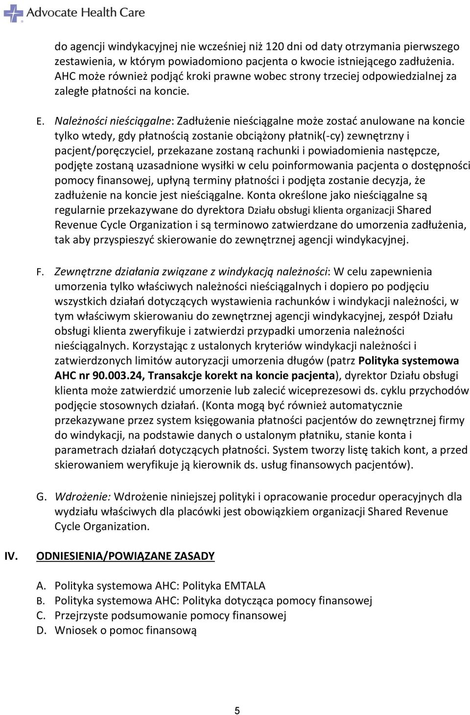 Należności nieściągalne: Zadłużenie nieściągalne może zostać anulowane na koncie tylko wtedy, gdy płatnością zostanie obciążony płatnik(-cy) zewnętrzny i pacjent/poręczyciel, przekazane zostaną