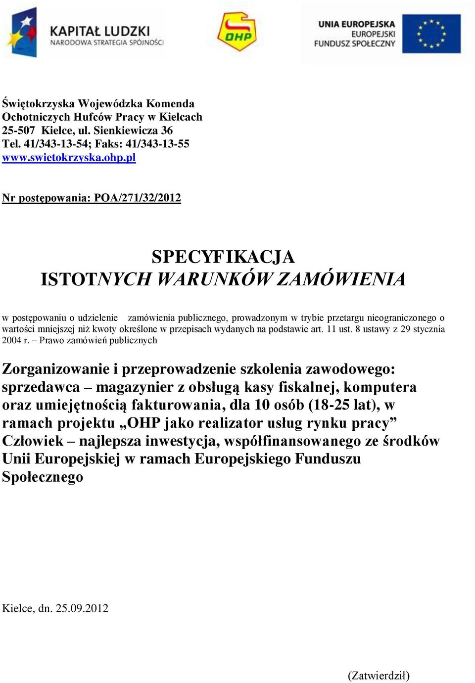 niż kwoty określone w przepisach wydanych na podstawie art. 11 ust. 8 ustawy z 29 stycznia 2004 r.