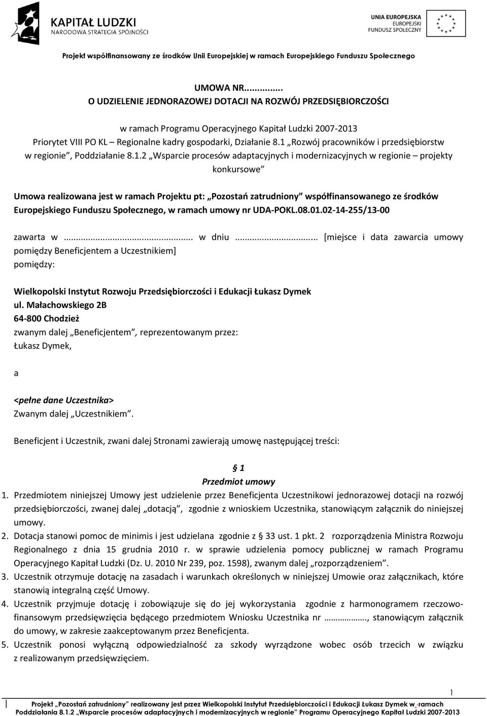 Pozostań zatrudniony współfinansowanego ze środków Europejskiego Funduszu Społecznego, w ramach umowy nr UDA-POKL.08.01.02-14-255/13-00 zawarta w... w dniu.