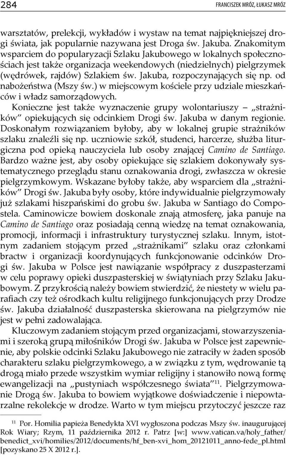 Jakuba, rozpoczynających się np. od nabożeństwa (Mszy św.) w miejscowym kościele przy udziale mieszkańców i władz samorządowych.